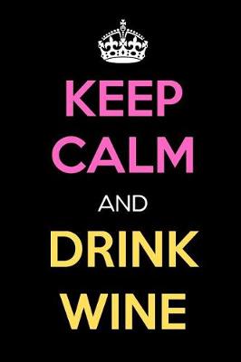 Book cover for Keep Calm and Drink Wine