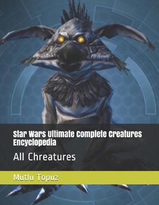 Cover of Star Wars Ultimate Complete Creatures Encyclopedia