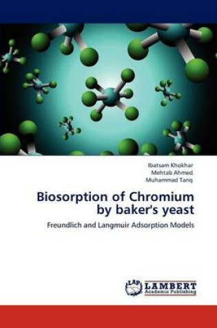 Cover of Biosorption of Chromium by baker's yeast