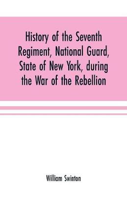 Book cover for History of the Seventh Regiment, National Guard, State of New York, during the War of the Rebellion