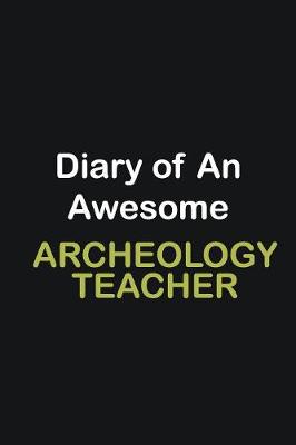 Book cover for Diary of an awesome Archeology Teacher