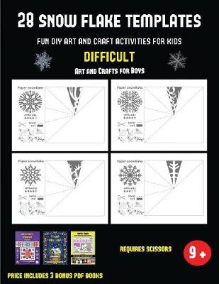 Book cover for Arts and Crafts for Boys (28 snowflake templates - Fun DIY art and craft activities for kids - Difficult)