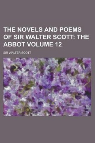 Cover of The Novels and Poems of Sir Walter Scott Volume 12