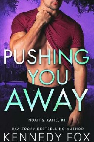 Cover of Pushing You Away (Noah & Katie #1)