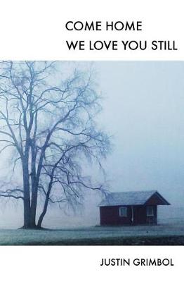 Book cover for Come Home, We Love You Still