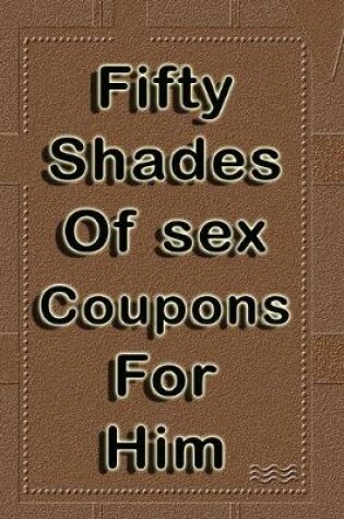 Cover of Fifty shades of sex coupons for him