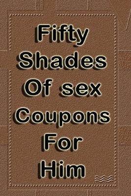 Book cover for Fifty shades of sex coupons for him