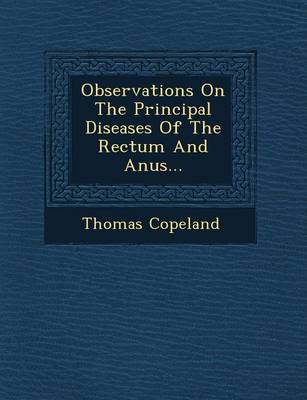 Book cover for Observations on the Principal Diseases of the Rectum and Anus...