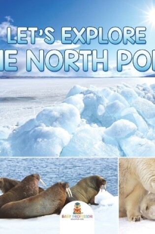 Cover of Let's Explore the North Pole