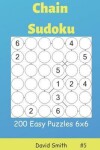 Book cover for Chain Sudoku - 200 Easy Puzzles 6x6 Vol.5