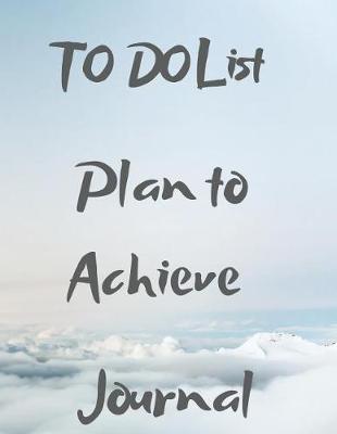 Book cover for To Do List Plan to Achieve Journal