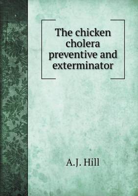 Book cover for The chicken cholera preventive and exterminator