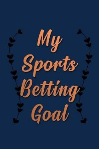 Cover of My Sports Betting Goal