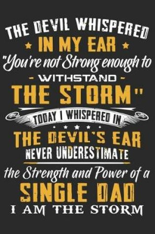 Cover of The devil whishpered in my ear you're not strong enough to withstand the storm today i whispered in the devil's ear never underestimat the strenght a