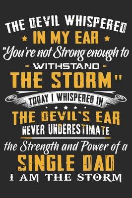 Book cover for The devil whishpered in my ear you're not strong enough to withstand the storm today i whispered in the devil's ear never underestimat the strenght a