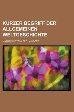 Cover of Kurzer Begriff Der Allgemeinen Weltgeschichte