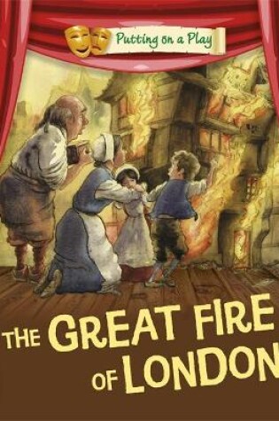 Cover of Putting on a Play: The Great Fire of London
