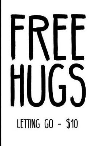 Cover of Free Hugs Letting Go $10