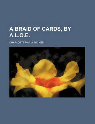 Book cover for A Braid of Cards, by A.L.O.E.