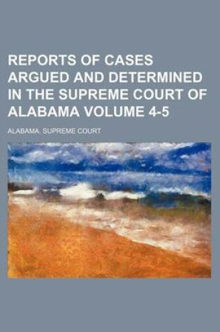 Cover of Reports of Cases Argued and Determined in the Supreme Court of Alabama Volume 4-5