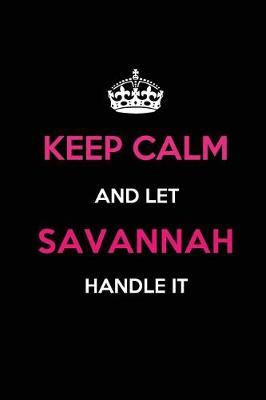 Book cover for Keep Calm and Let Savannah Handle It