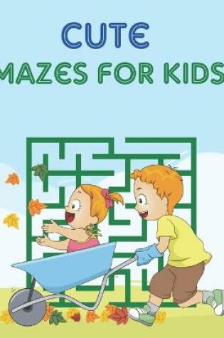 Cover of Cute Mazes For Kids