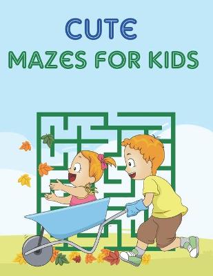 Book cover for Cute Mazes For Kids