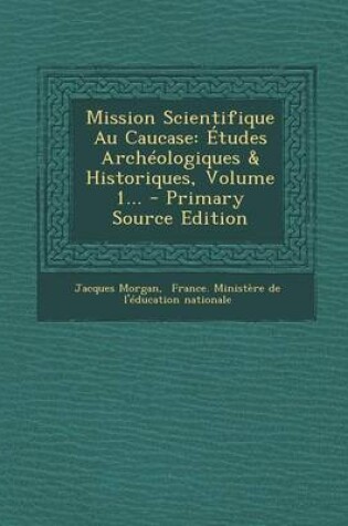 Cover of Mission Scientifique Au Caucase