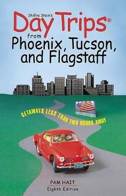 Book cover for Day Trips from Phoenix, Tucson, and Flagstaff, 8th