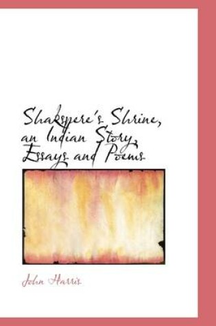 Cover of Shakspere's Shrine, an Indian Story, Essays and Poems