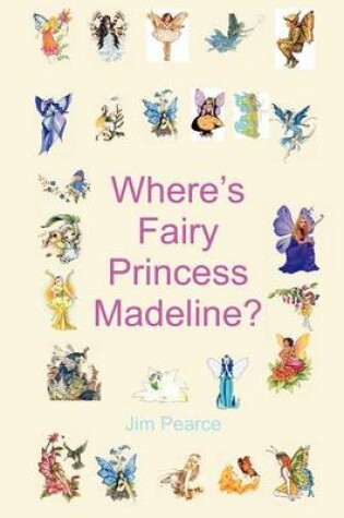 Cover of Where's Fairy Princess Madeline
