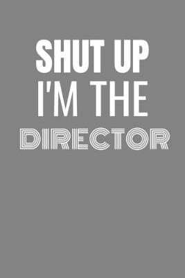 Book cover for Shut Up I'm the Director