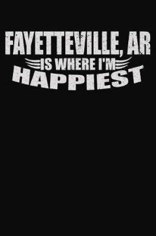 Cover of Fayetteville AR is Where I'm Happiest