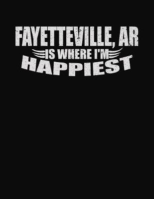 Book cover for Fayetteville AR is Where I'm Happiest