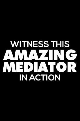 Book cover for Witness This Amazing Mediator in Action