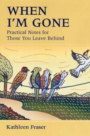 Cover of When I'm Gone: Practical Notes for Those You Leave Behind