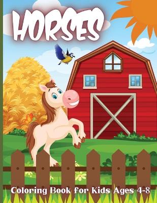 Book cover for Horses Coloring Book for Kids Ages 4-8
