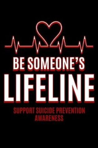 Cover of Be Someone's Lifeline Support Suicide Prevention Awareness