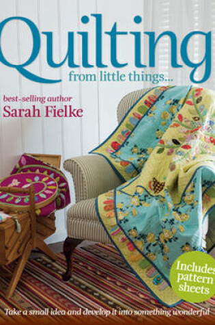 Cover of Quilting from little things...