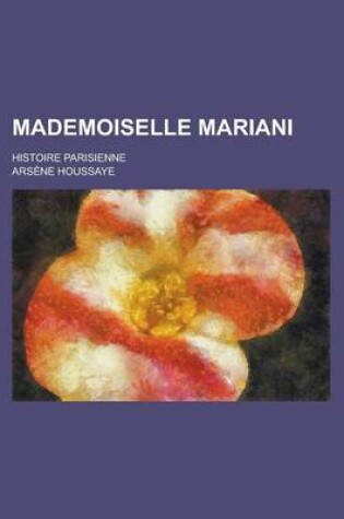 Cover of Mademoiselle Mariani; Histoire Parisienne