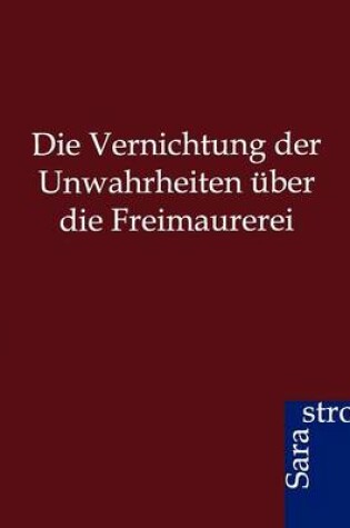 Cover of Die Vernichtung der Unwahrheiten über die Freimaurerei