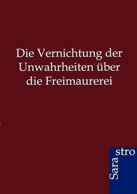 Book cover for Die Vernichtung der Unwahrheiten über die Freimaurerei