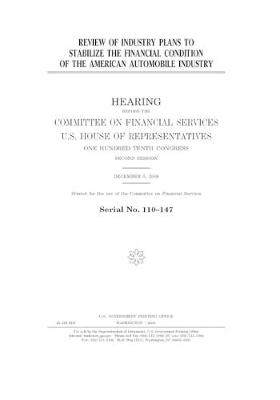 Book cover for Review of industry plans to stabilize the financial condition of the American automobile industry