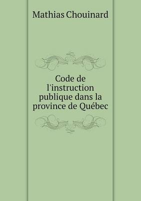 Book cover for Code de l'instruction publique dans la province de Québec