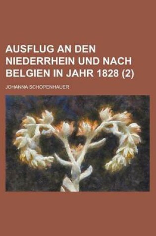 Cover of Ausflug an Den Niederrhein Und Nach Belgien Im Jahr 1828 (2 ); Mit Einer Vignette Th. 1-2