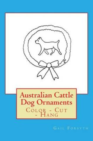 Cover of Australian Cattle Dog Ornaments