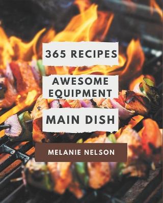 Cover of 365 Awesome Equipment Main Dish Recipes