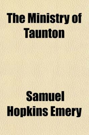 Cover of The Ministry of Taunton (Volume 2); With Incidental Notices of Other Professions