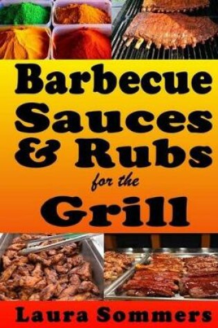 Cover of Barbecue Sauces and Rubs for the Grill