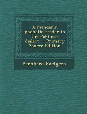 Book cover for A Mandarin Phonetic Reader in the Pekinese Dialect - Primary Source Edition